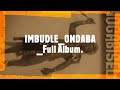 IMBUDLE__ONDABA _FULL ALBUM