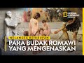 TAK ADA AKHLAK! PERBUDAKAN ZAMAN ROMAWI KEJAMNYA DI LUAR AKAL SEHAT! - NATIONAL GEOGRAPHIC INDONESIA