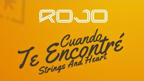 Rojo Feat Strings and Heart | Cuando Te Encontré | Video de Letras Oficial (Lyric Video)