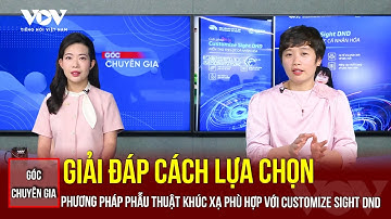 Customize Sight DND: Giải đáp cách lựa chọn phương pháp phẫu thuật khúc xạ phù hợp?