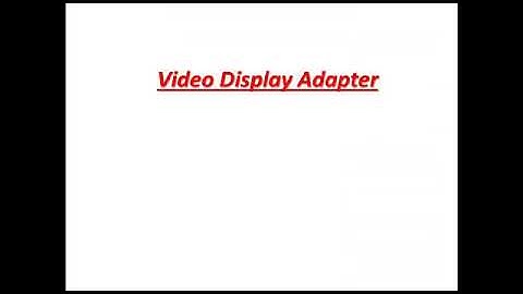 Video display adapter 1st year computer science