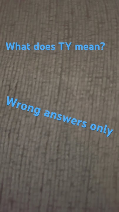 what-does-ty-mean-wrong-answers-only-youtube