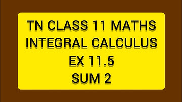 TN CLASS 11 MATHS INTEGERAL CALCULUS EX 11.5 SUM 2