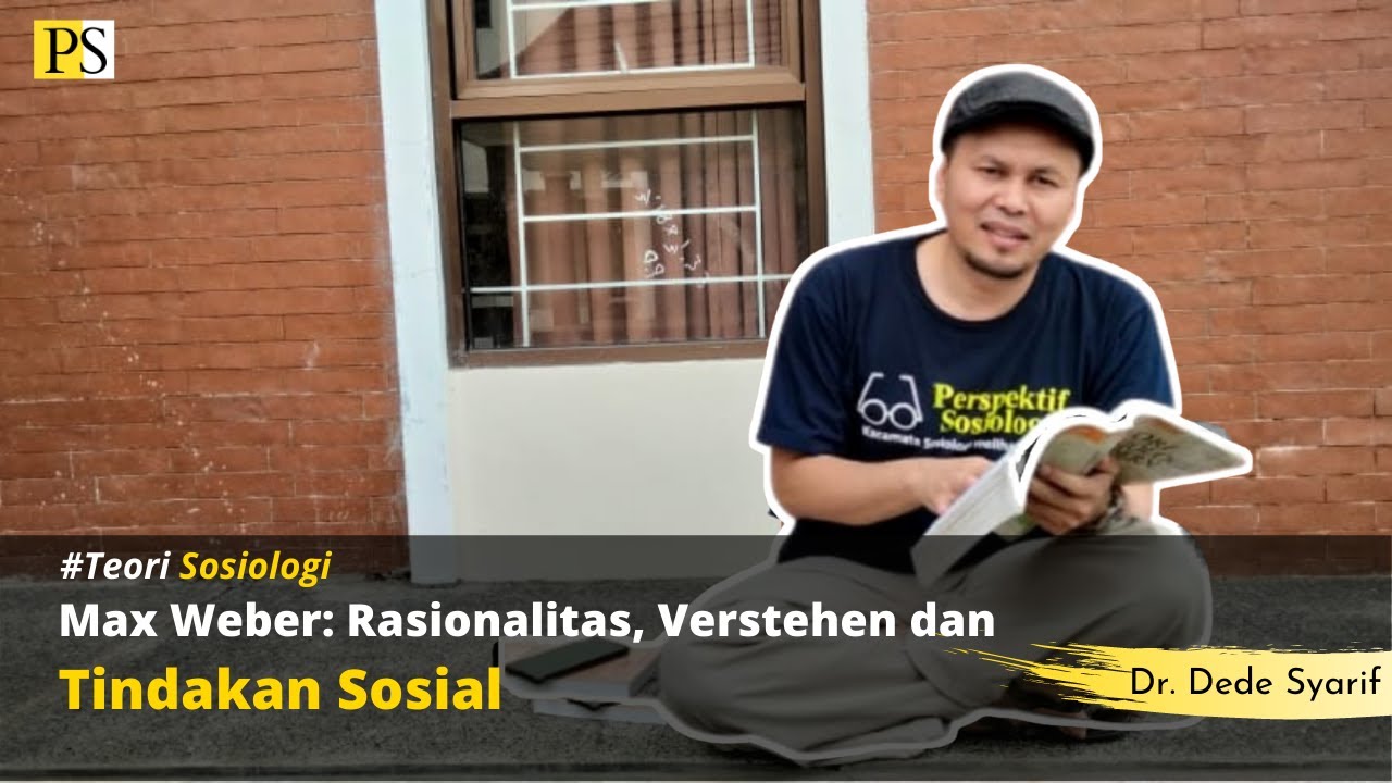 Max Weber: Rasionalitas, Verstehen, dan Tindakan Sosial