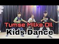 Tumse milke dilka jo haal  kids dance  main hoon na  sawan dance crew kids dance