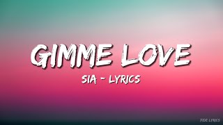 Sia - _Gimme Love - Lyrics