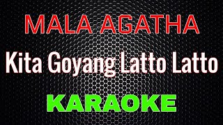 Mala Agatha - Kita Goyang Latto Latto [Karaoke] | LMusical