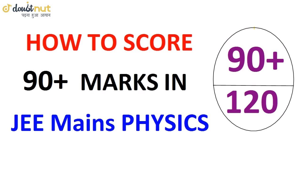 JEE Mains 2019 - How To Score 90+ Marks in JEE Mains PHYSICS ? - YouTube