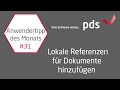 Dokumentenmanagement: lokale Referenzen hinzufügen | pds Software | Anwendertipp #31