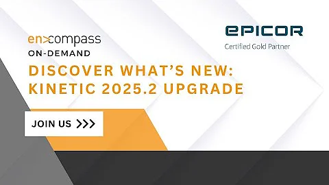 Discover What's New: Epicor Kinetic 2025.2 Upgrade