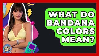 What Do Bandana Colors Mean? - I'm a 2000s Baby