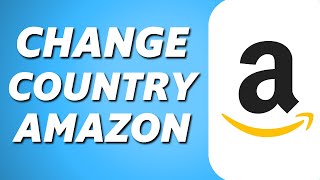How to Change Country Settings Amazon 2025