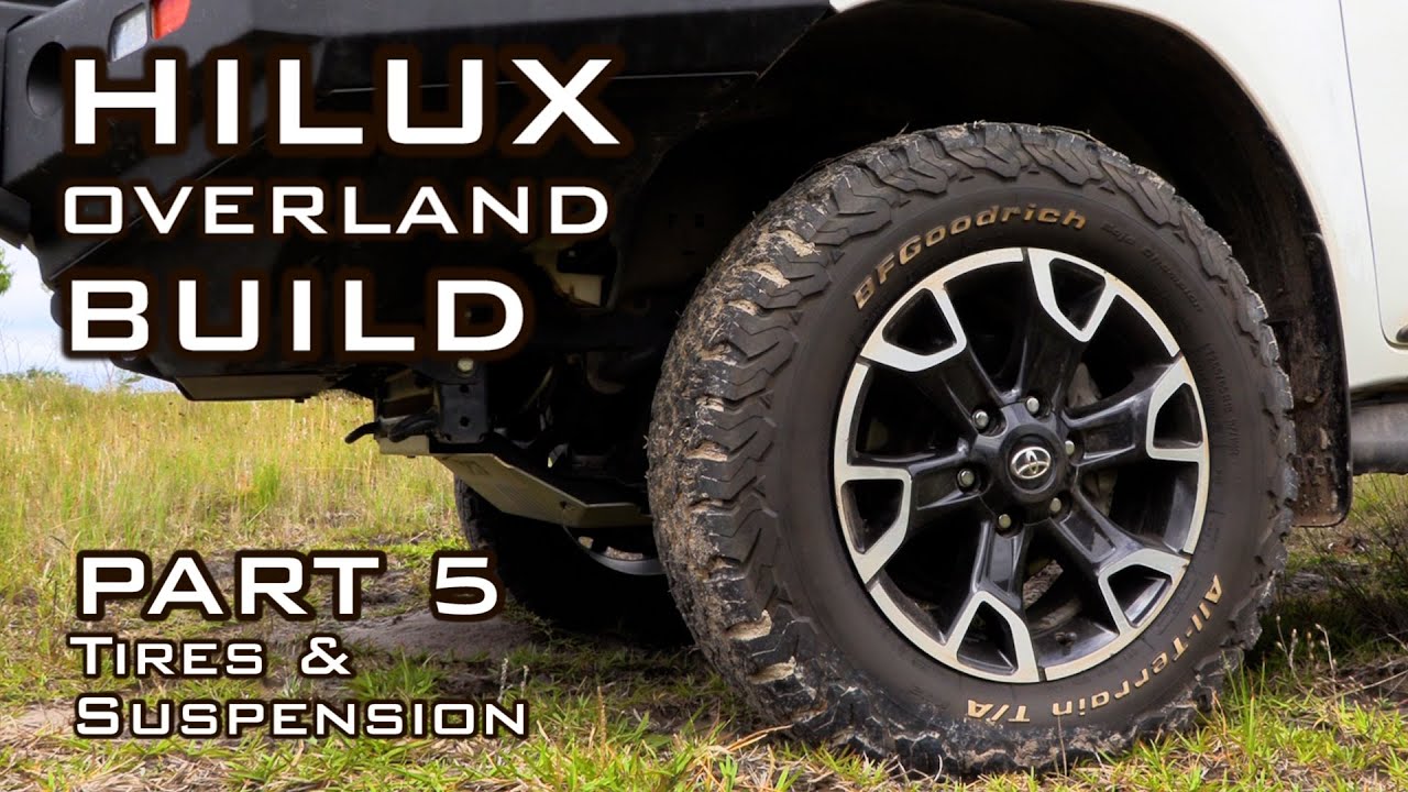 Choosing Tires & Suspension Hilux Overland Build, pt.5 YouTube
