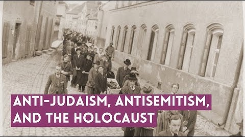 Anti-Judaism, Antisemitism, and the Holocaust