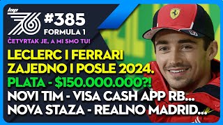 Lap76 385 F1 Leclerc i Ferrari posle '24 | Plata $150M? | Tim Visa Cash App RB | Staza Realno Madrid