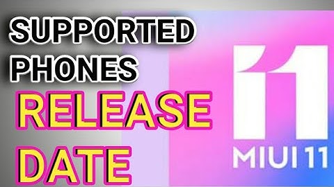 MIUI 11 Full Device List | MIUI 11 Stable Launch Update Launch Date | MIUI 11 Supported Phones