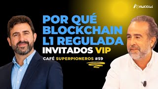 Blockchain L1 regulada: de idea a producción 🔥 CAFÉ SUPER PIONEROS #59