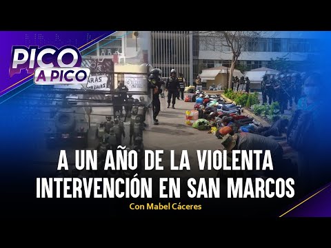 A un año de la violenta intervención en San Marcos | Pico a Pico con Mabel Cáceres