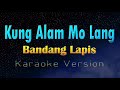 Kung alam mo lang  bandang lapis karaoke version