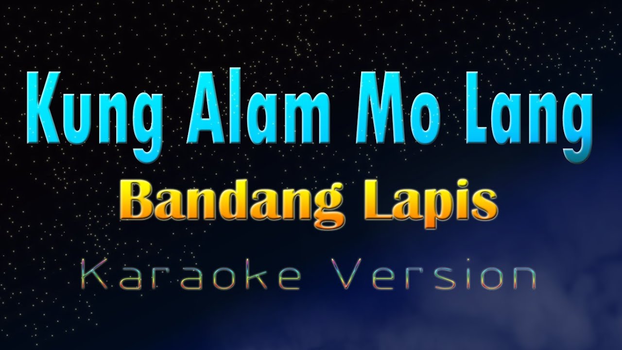 KUNG ALAM MO LANG - Bandang Lapis (KARAOKE VERSION) - YouTube