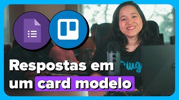 Como INTEGRAR o Google Forms com o Trello usando um card modelo [TUTORIAL]