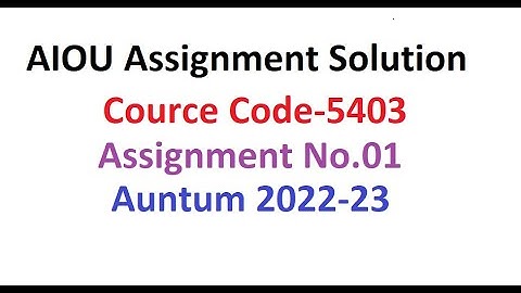 Code 5403 Assignment No.01 Solution Auntum 2022 | AIOU Assignments