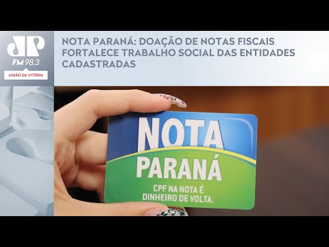 NOTA PARANÁ: DOAÇÃO DE NOTAS FISCAIS FORTALECE TRABALHO SOCIAL DAS ENTIDADES CADASTRADAS