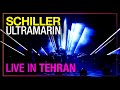 SCHILLER: „Ultramarin“ // Live in Tehran // PREVIOUSLY UNRELEASED