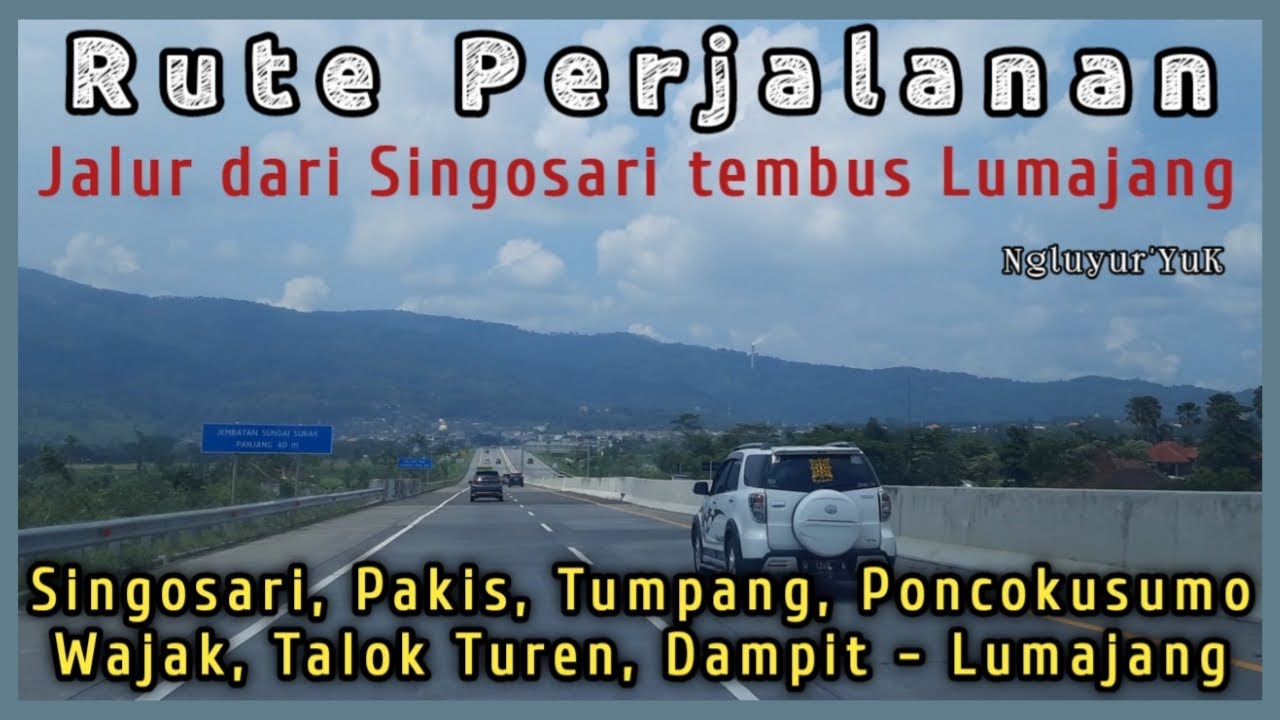 RUTE SINGOSARI PAKIS TUMPANG PONCOKUSUMO WAJAK TALOK TUREN MENUJU DAMPIT KE LUMAJANG