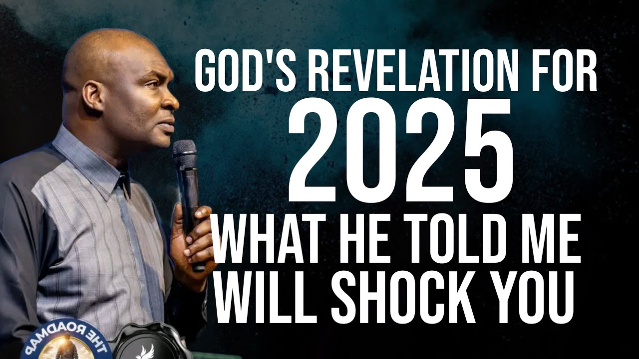 2025 Prophecy: A Powerful Message from God Revealed - APOSTLE JOSHUA SELMAN