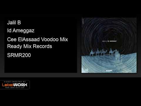 Jalil B - Id Ameggaz (Cee ElAssaad Voodoo Mix) - Ready Mix Records [Official Clip]