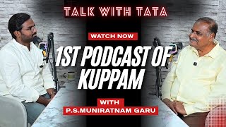 Why Kuppam Became a Political Turning Point | Talk with Tata ft. P.S. Muniratnam Garu