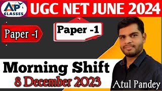 NET/JRF JUNE 2024 || Paper  1 || 8 December 2023 (Morning Shift) || Atul Pandey