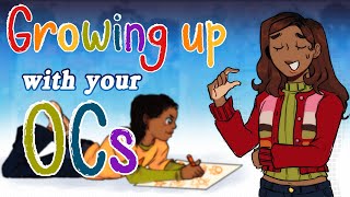 Growing up with your OCs ★ (commentary, fandom ocs)
