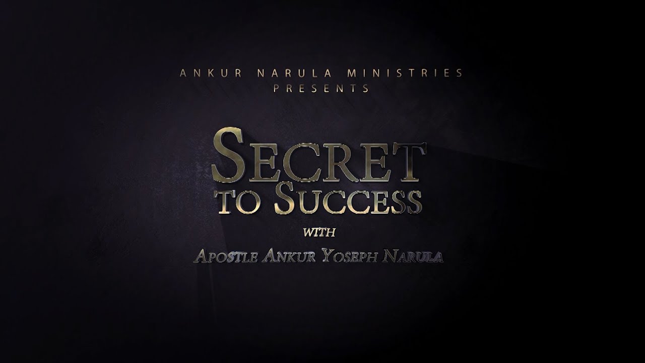 SECRET TO SUCCESS  APOSTLE ANKUR YOSEPH NARULA