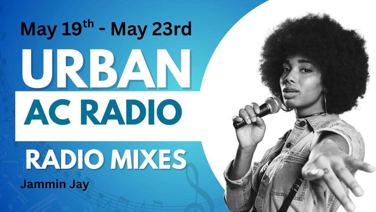 Urban Ac Radio Mixes for the week : May 19th - May 23rd by Jammin Jay