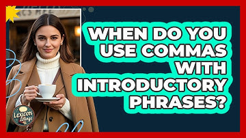 When Do You Use Commas With Introductory Phrases? - Lexicon Lounge
