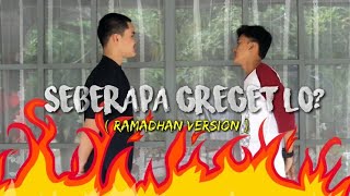 #RAMADHAN SEBERAPA GREGET LO? (VERSI RAMADHAN)