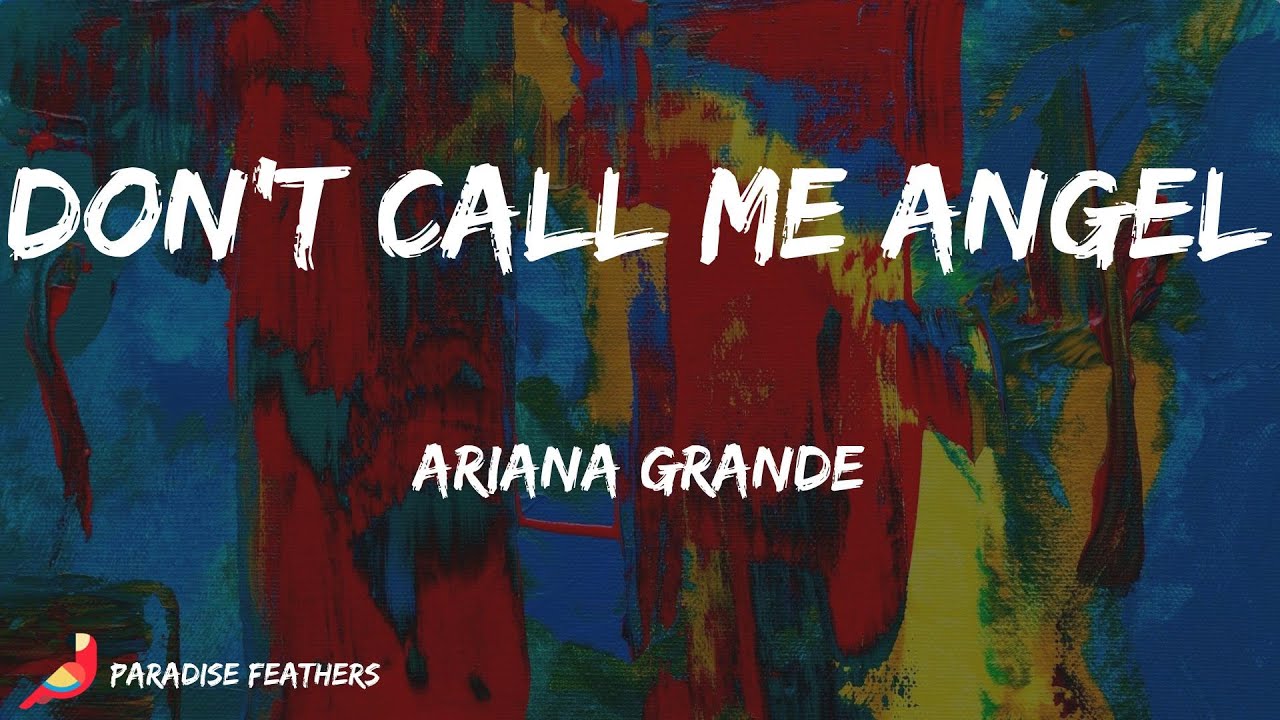 Ariana Grande Don’t Call Me Angel