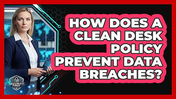 How Does a Clean Desk Policy Prevent Data Breaches?