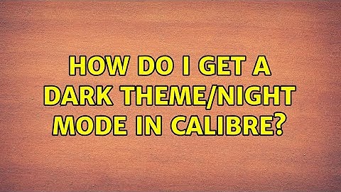 Ubuntu: How do I get a dark theme/night mode in Calibre?