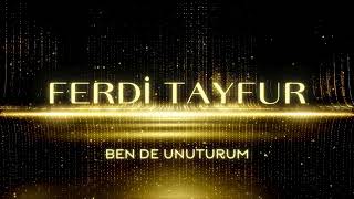 Ferdi Tayfur - Ben de Unuturum
