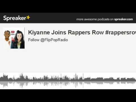 Kiyanne Joins Rappers Row #rappersrow (made with Spreaker) - YouTube