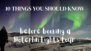 10 THINGS YOU SHOULD KNOW BEFORE BOOKING A NORTHERN LIGHTS TOUR