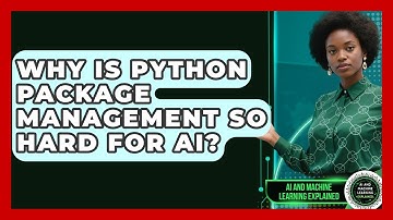 Why Is Python Package Management So Hard For AI? - AI and Machine Learning Explained