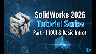 -SolidWorks 2026 Tutorial Part 1  Beginner to Advanced  GUI & Basics Explained