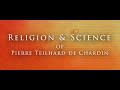 Religion and Science of Pierre Teilhard de Chardin