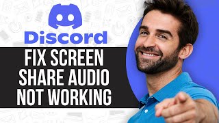 How to Fix Screen Share Audio Not Working on Discord