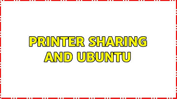 Ubuntu: Printer sharing and Ubuntu (2 Solutions!!)