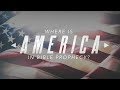 Where is America in Bible Prophecy?